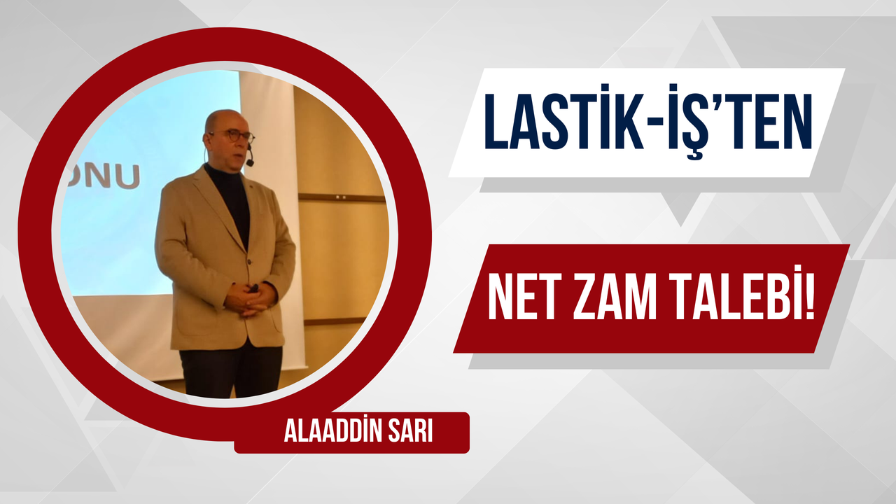Lastik-İş’ten Net Zam Talebi!