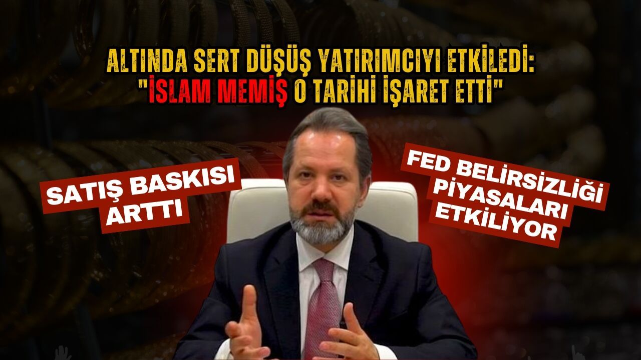 Altında sert düşüş yatırımcıyı etkiledi: İslam Memiş o tarihi işaret etti