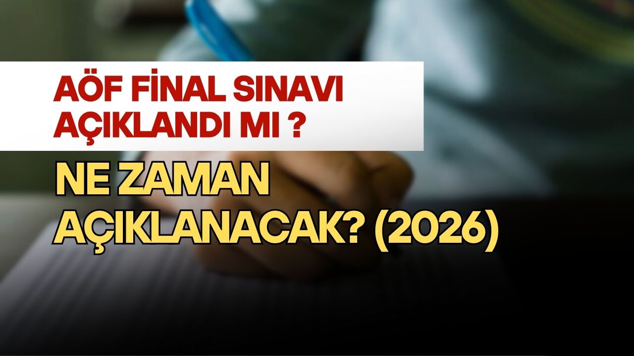 AÖF final sınavı sonuçları açıklandı mı, ne zaman açıklanacak? (2026)