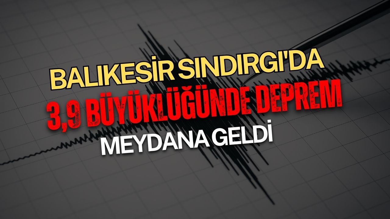 Balıkesir Sındırgı'da 3,9 büyüklüğünde deprem meydana geldi