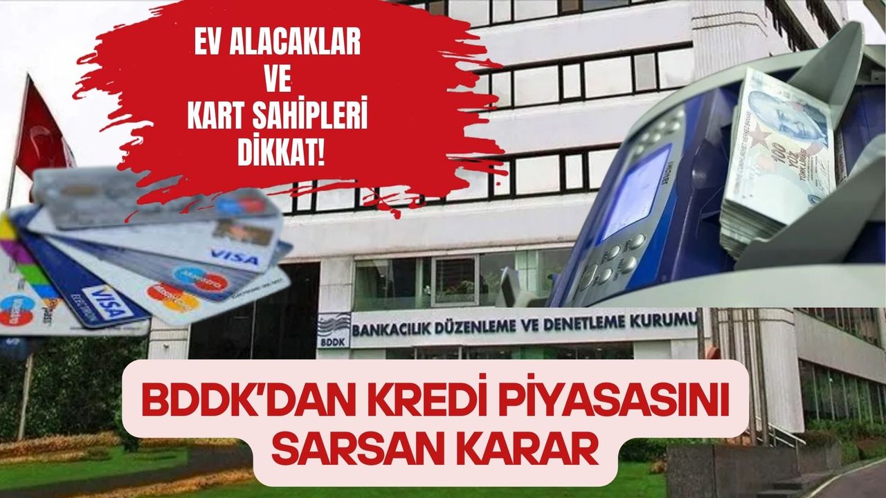 Ev alacaklara Müjde Kredi Kartı Sahiplerine Yeni Kural: BDDK’dan Milyonları İlgilendiren Karar