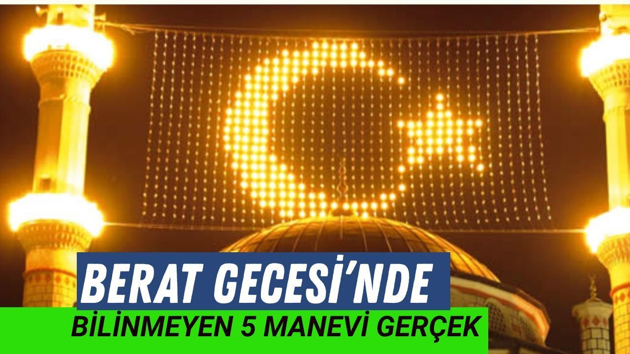 Ramazan’dan Önce Son Durak: Berat Gecesi Sadece Bir Kandil mi?