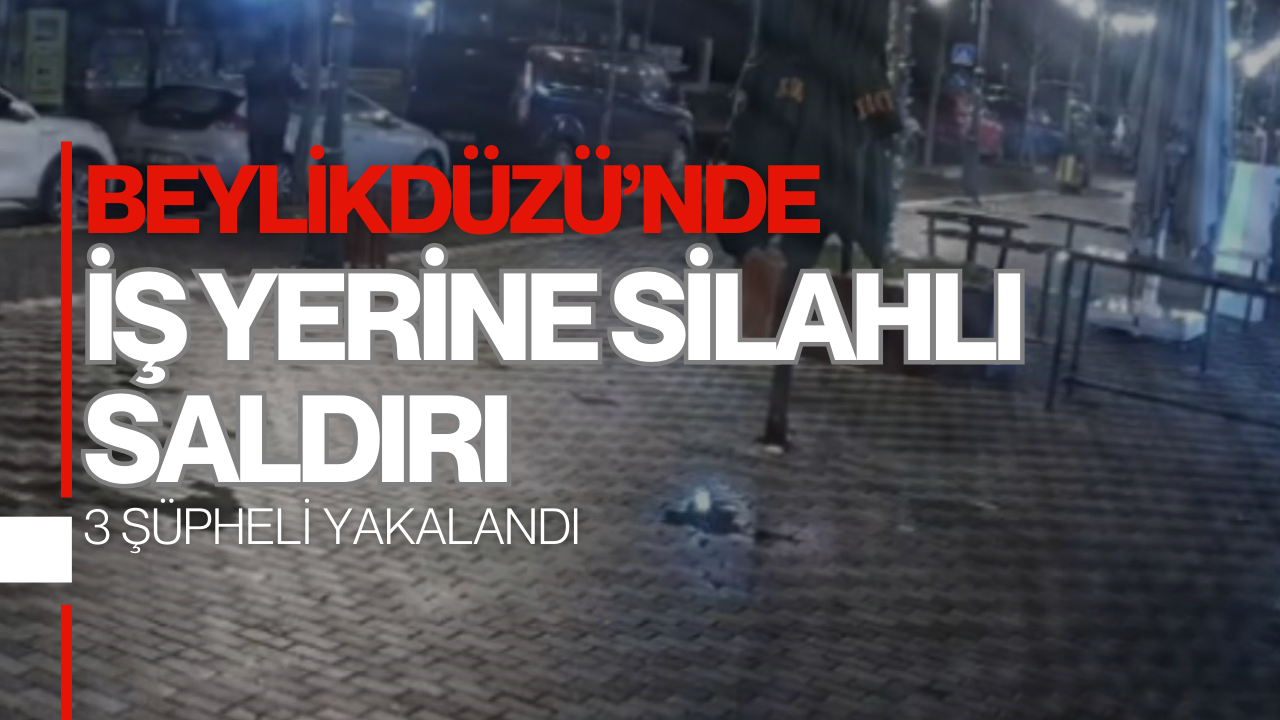 Beylikdüzü’nde iş yerine silahlı saldırı: 3 şüpheli yakalandı