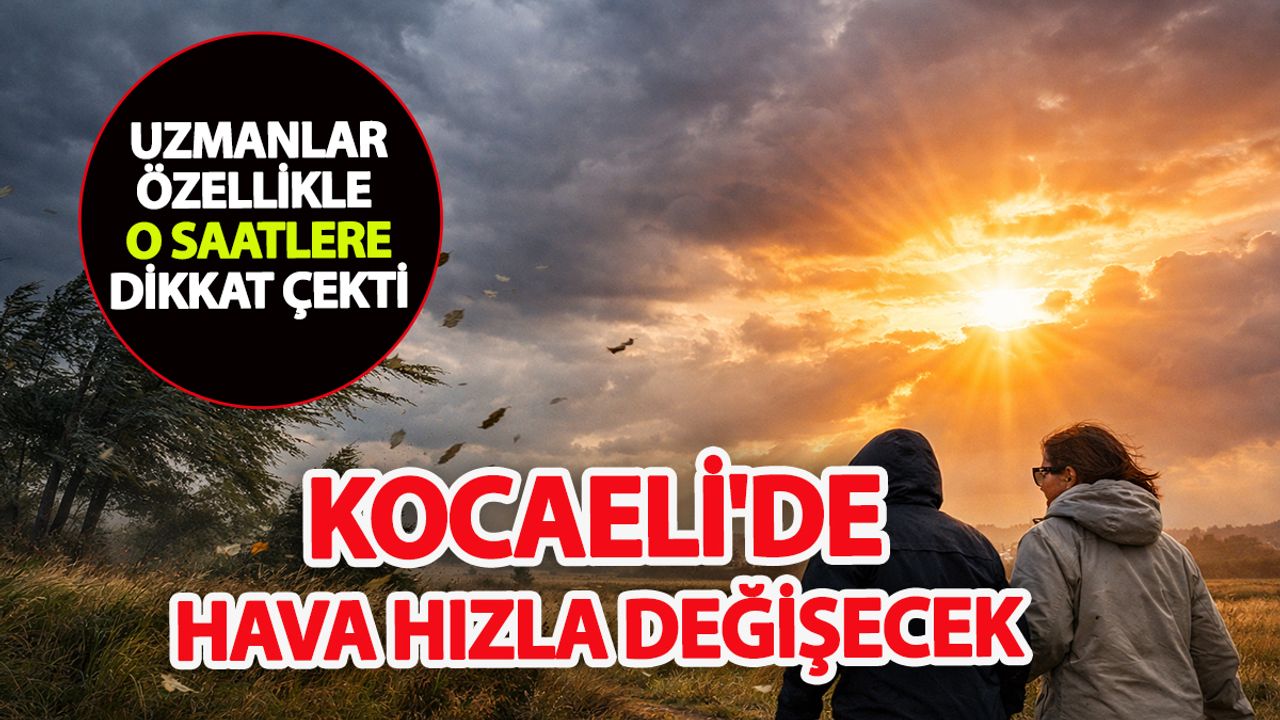 Kocaeli’de bugün hava nasıl olacak? Uzmanlardan Saatli Uyarı