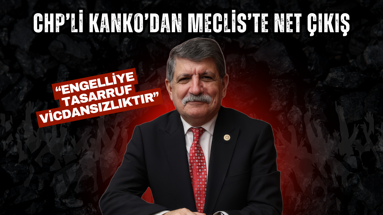 CHP’li Kanko’dan Meclis’te net çıkış: “Engelliye tasarruf vicdansızlıktır”