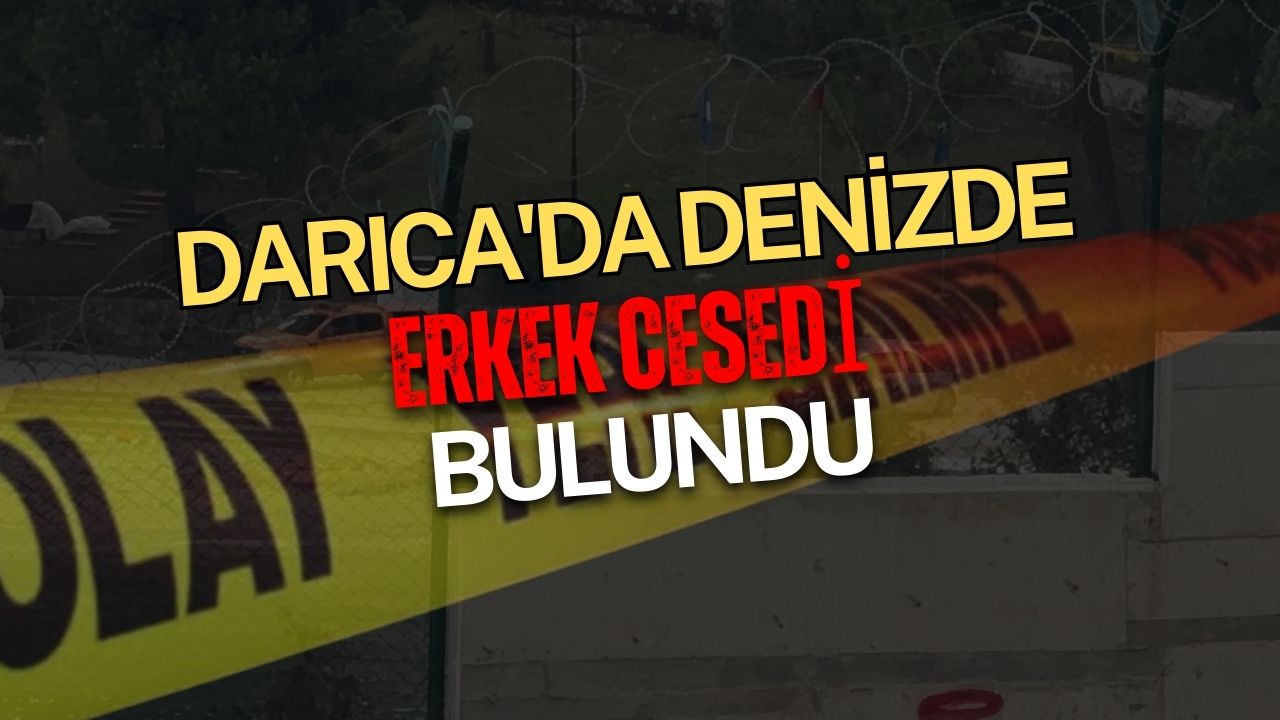 Darıca'da denizde erkek cesedi bulundu