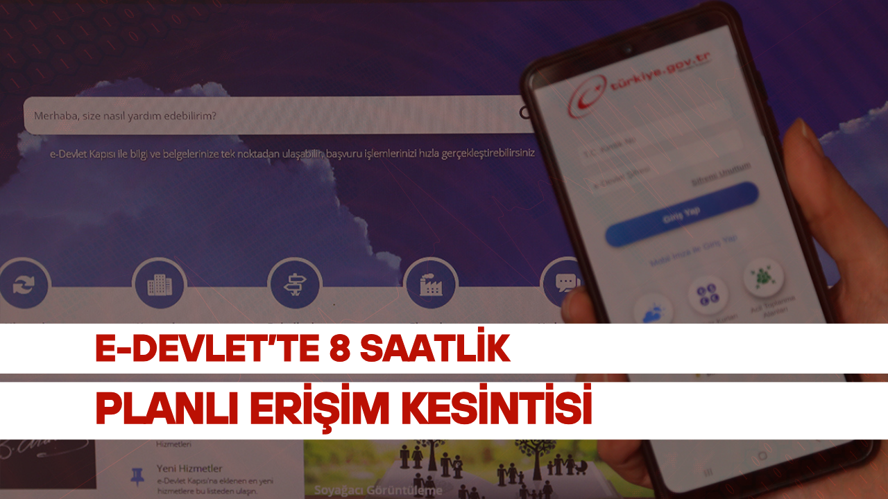 E-Devlet’te 8 Saatlik Planlı Erişim Kesintisi