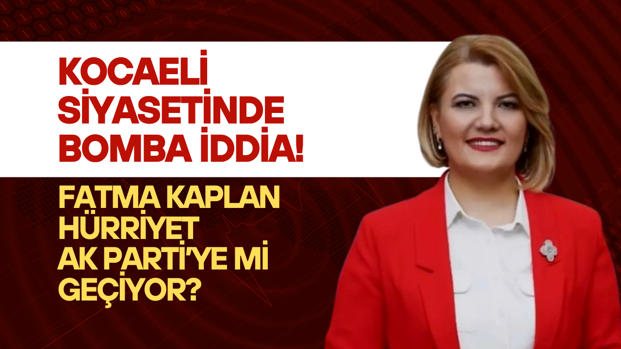 Fatma Kaplan Hürriyet AK Parti’ye mi geçiyor? Gözler resmi açıklamada