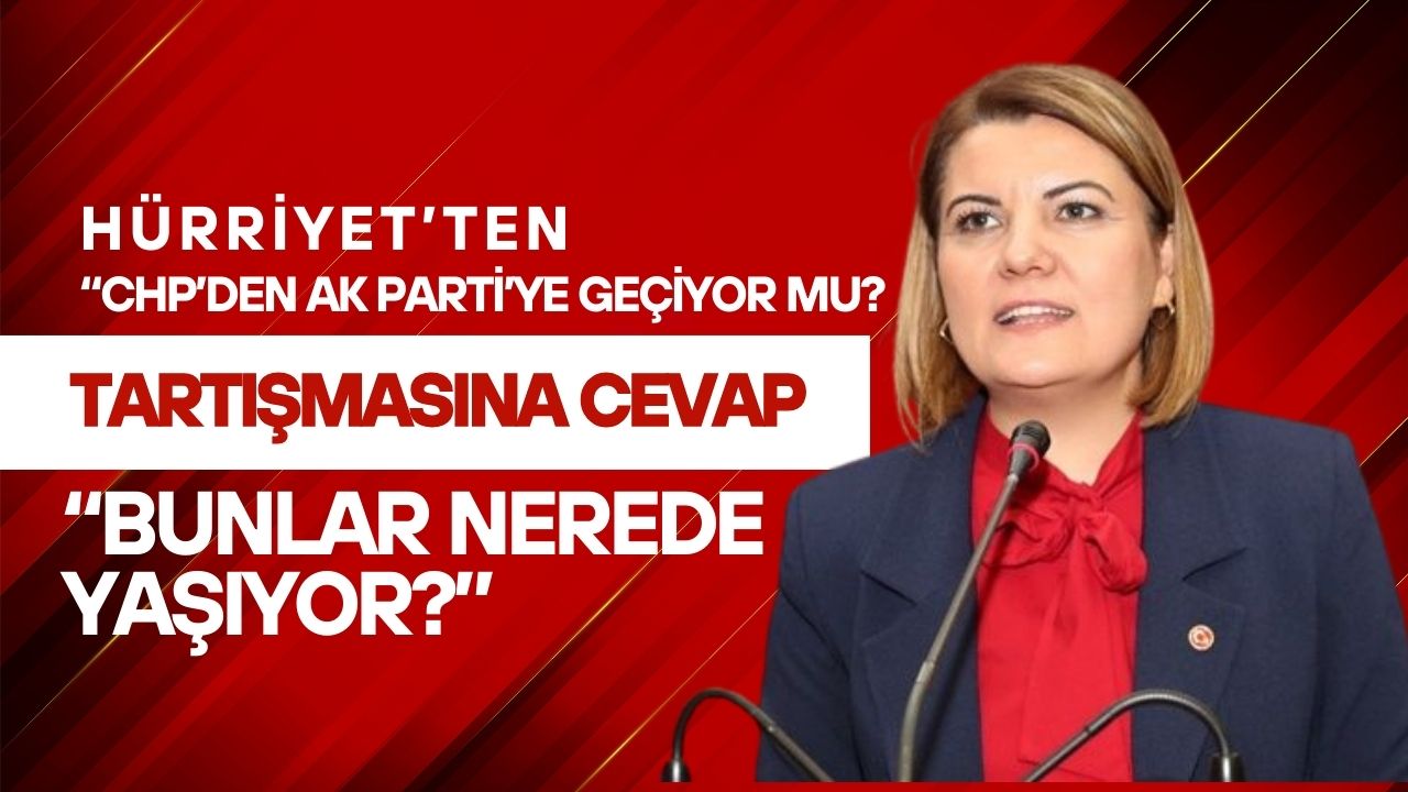 Hürriyet’ten “CHP’den AK Parti’ye Geçiyor mu?” Tartışmasına Yanıt: “Bunlar Nerede Yaşıyor?”