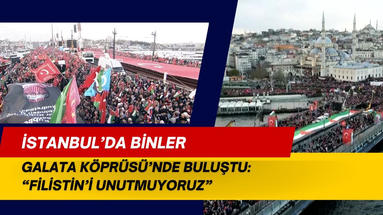 İstanbul’da Binler Galata Köprüsü’nde Buluştu: “Filistin’i Unutmuyoruz”