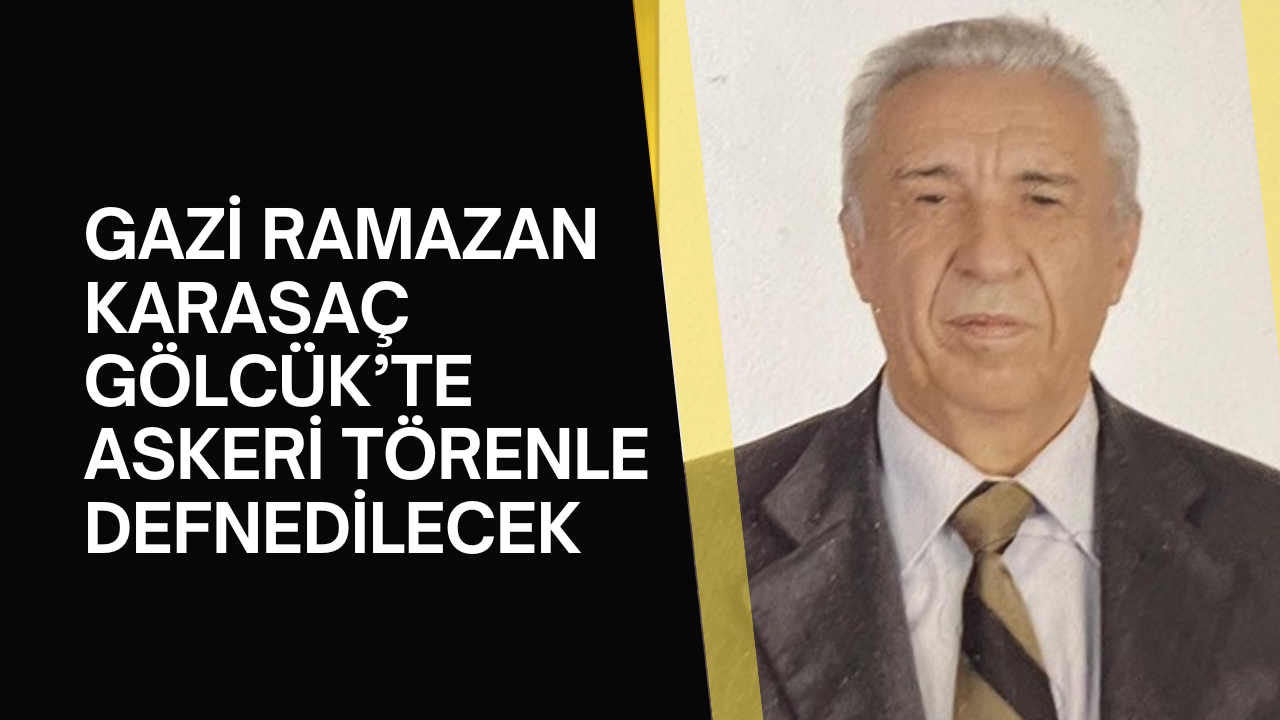 Gazi Ramazan Karasaç Gölcük'te Askeri Törenle defnedilecek