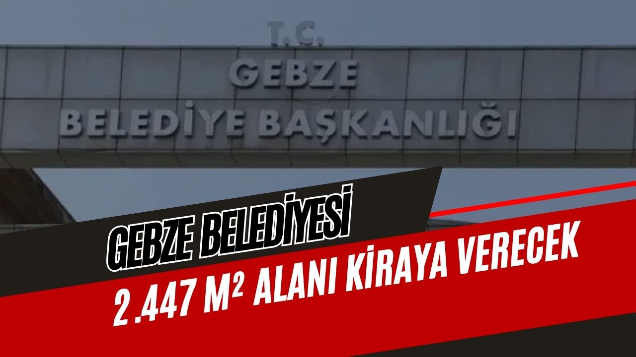 Gebze Belediyesi Pelitli Mahallesi’nde 2.447 m² alanı kiraya verecek