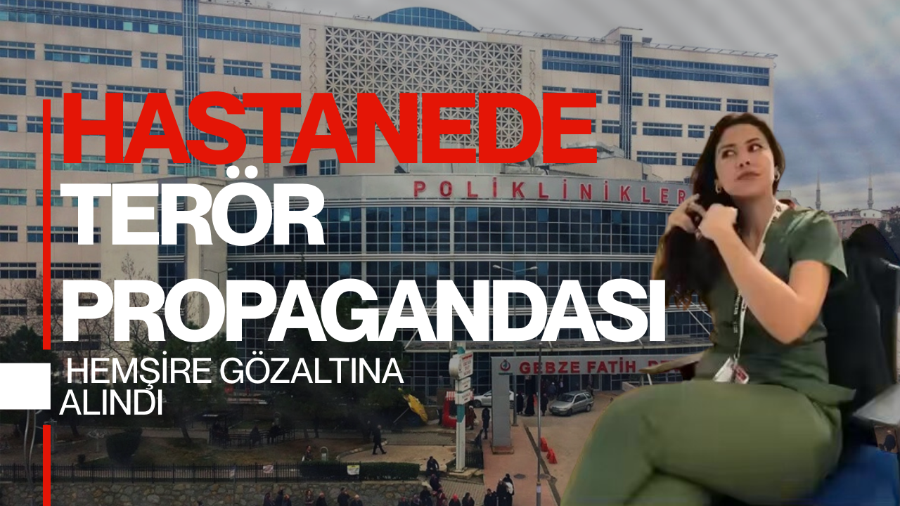 Gebze’de Terör Propagandası Yapan Hemşire Gözaltına Alındı