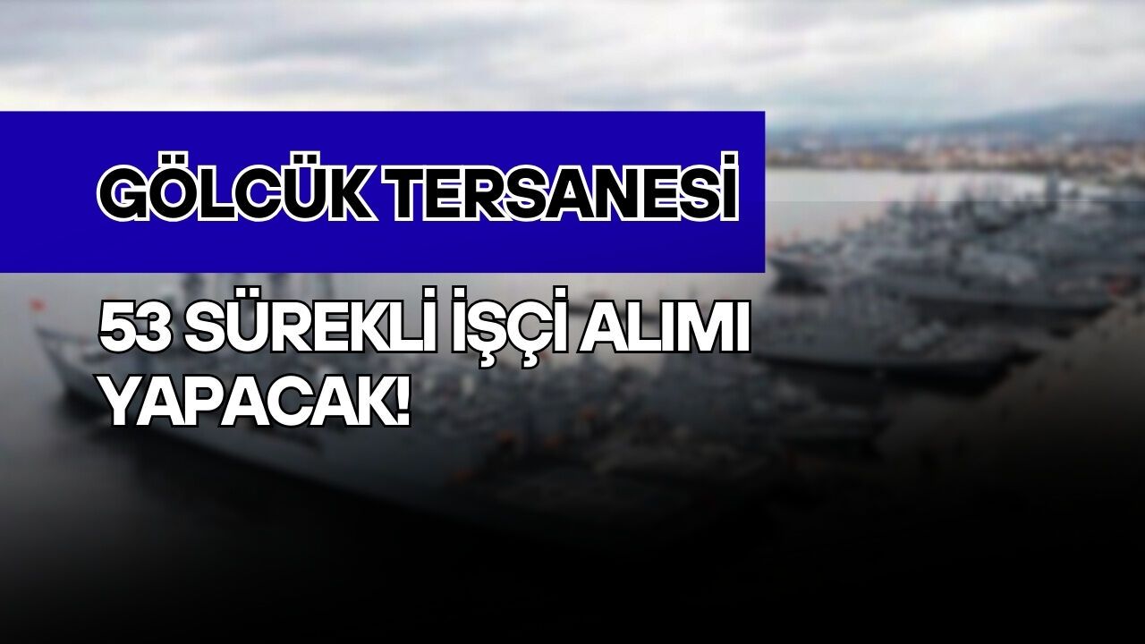 Gölcük Donanma Tersanesine Sürekli İşçi Alımı Yapılacak!