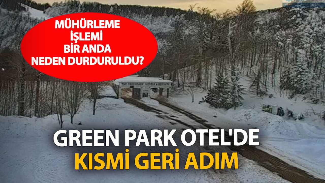 Green Park Otel’de Kısmi Geri Adım: Mühürleme İşlemi Geçici Olarak Durdu
