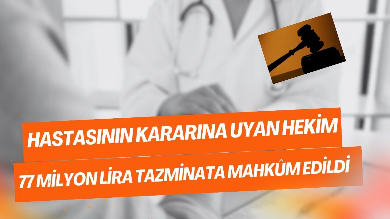 HEKİMSEN: Hastanın Kararına Uyan Hekim 77 Milyon Lira Tazminata Mahkûm Edildi