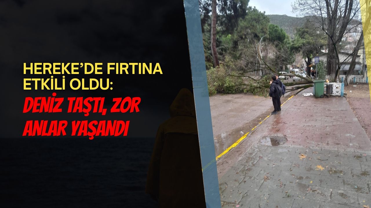 Hereke’de Fırtına Etkili Oldu: Deniz Taştı, Zor Anlar Yaşandı