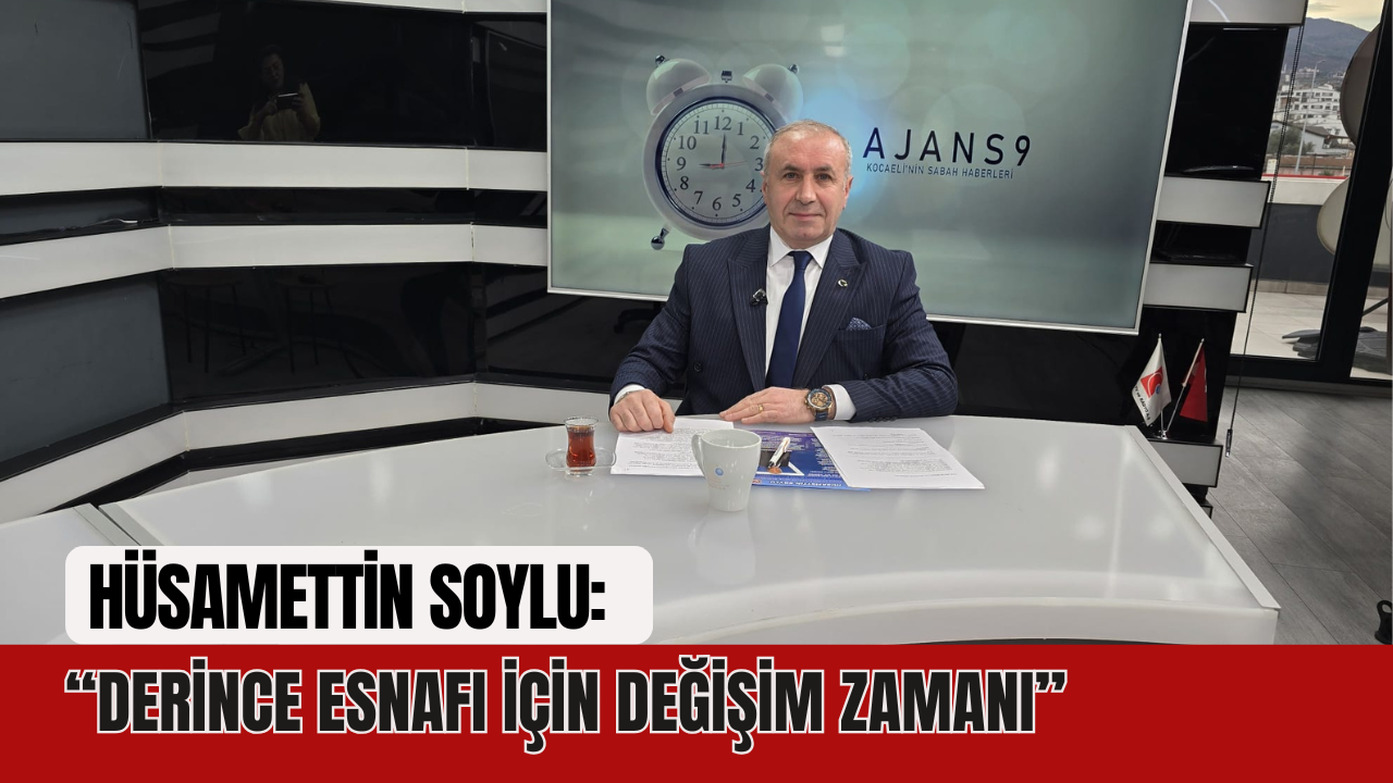 Hüsamettin Soylu: “Derince Esnafı İçin Değişim Zamanı”