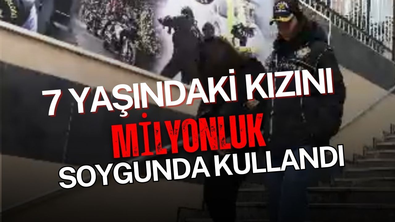Kızını Milyonluk Soyguna Alet Etti: Çantasından Oyuncak Yerine Çalıntı Altınlar Çıktı