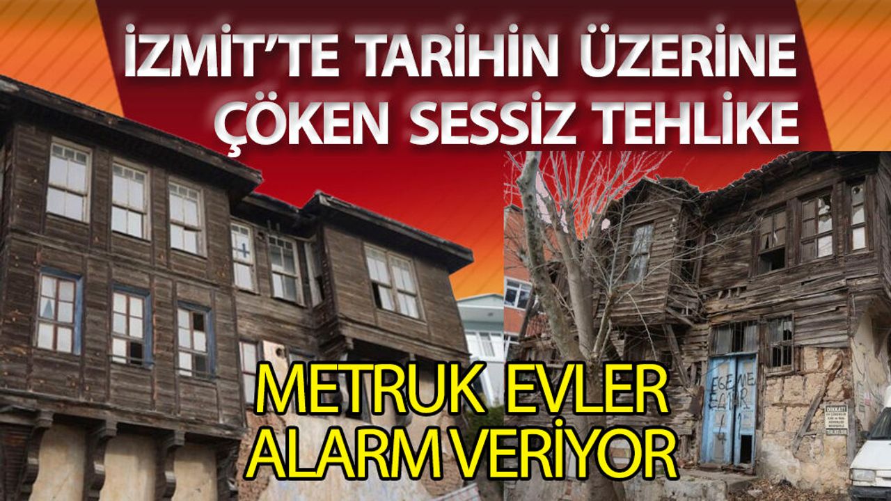 İzmit’te Sessiz Tehlike Büyüyor: Kentte Gözler Tarihi Yapılarda