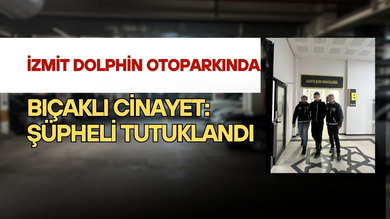 İzmit’te AVM Otoparkında Bıçaklı Cinayet: Şüpheli Tutuklandı