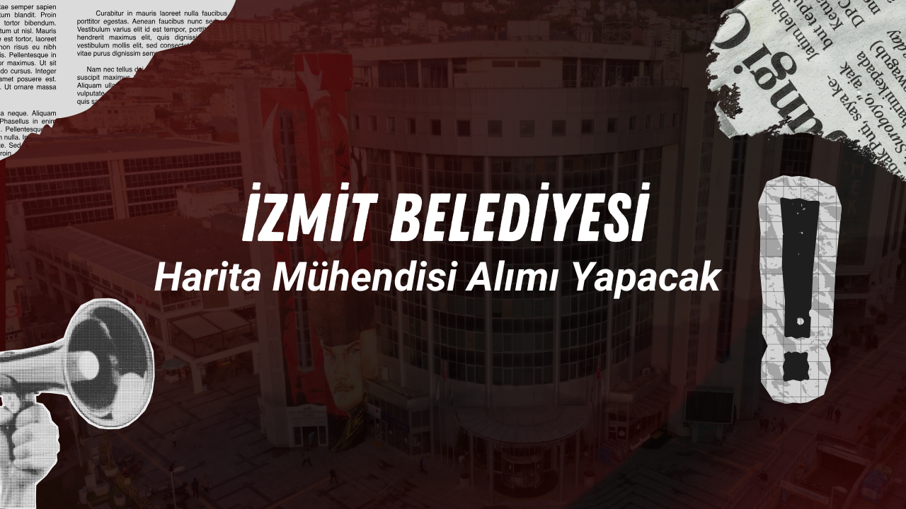 İzmit Belediyesi harita mühendisi alımı yapacak