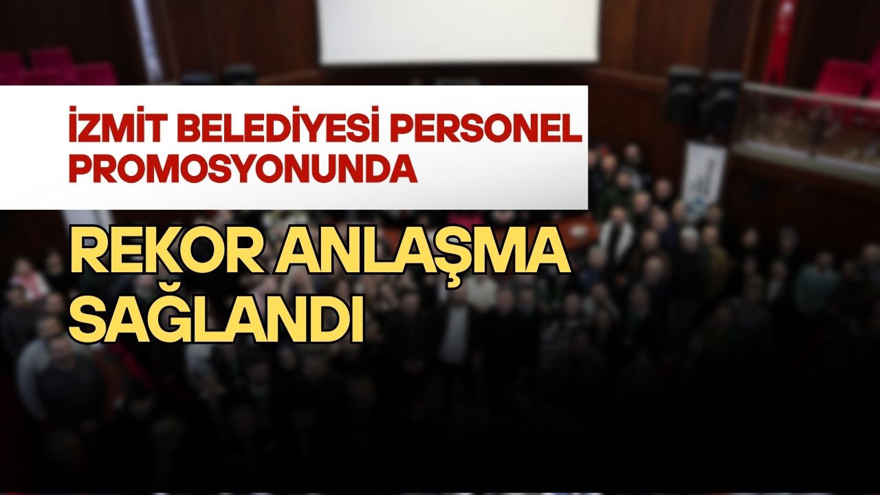 İzmit Belediyesi Personel Promosyonunda Rekor Anlaşma Sağlandı