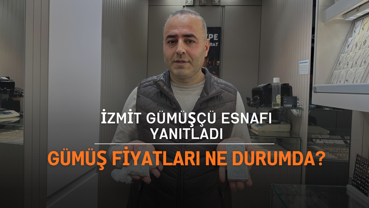 İzmit Gümüşçü Esnafı Yanıtladı: Gümüş Fiyatları Ne Durumda?