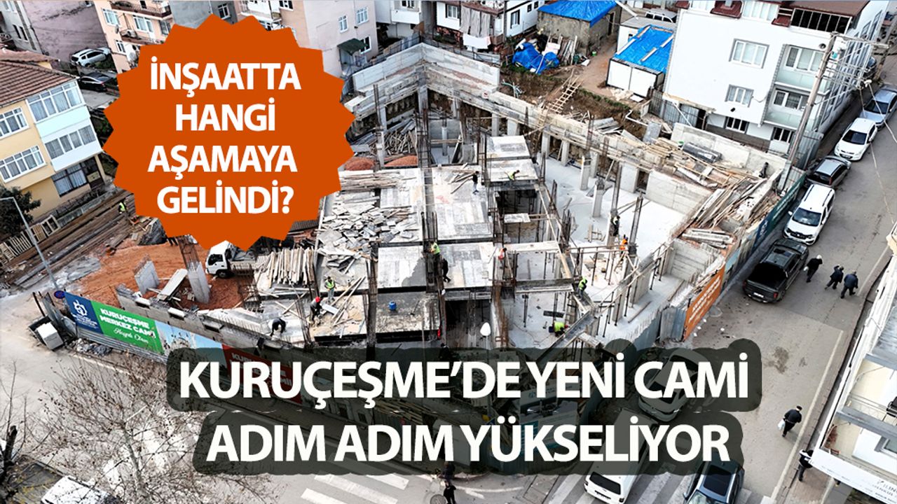 İzmit’te Yeni Kuruçeşme Camii Yükseliyor: İnşaatta Yeni Bir Aşamaya Geçildi