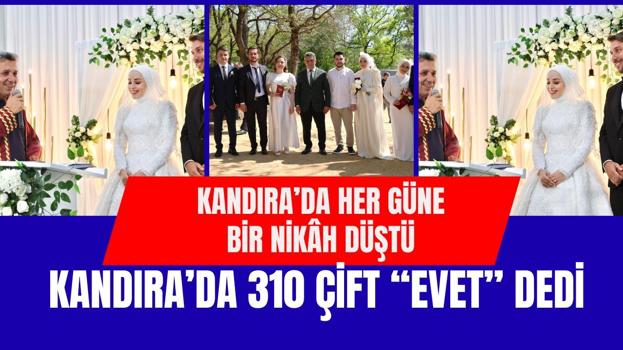 Bir Yılda 310 Nikâh, 310 Mutluluk: Kandıra’da Ömürlük Kararlar Alındı
