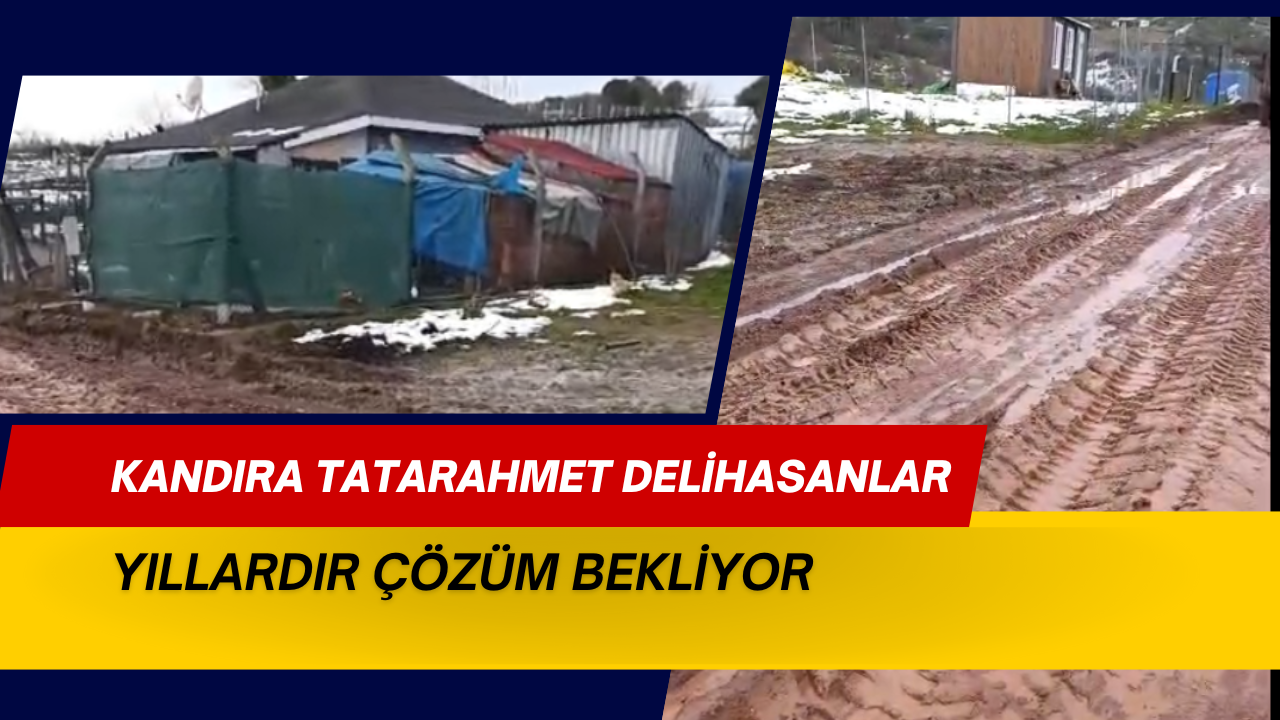 Kandıra’nın Tatarahmet Delihasanlar sakinleri çözüm bekliyor