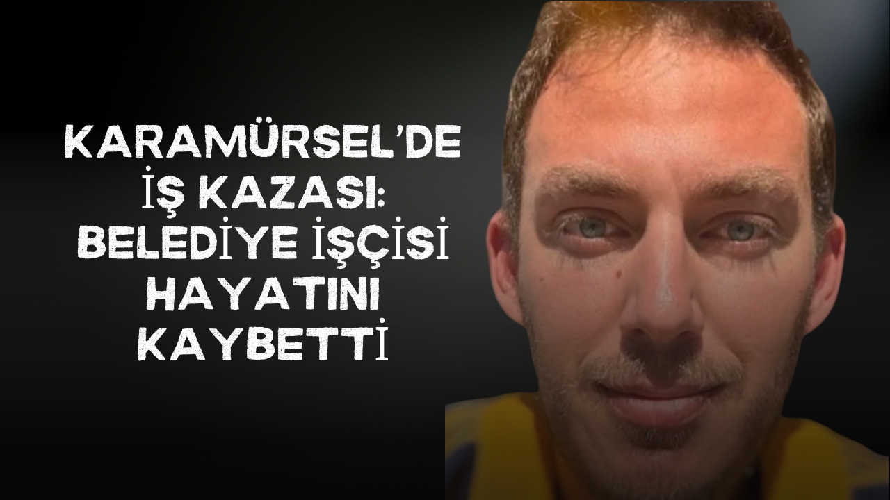 Karamürsel’de iş kazası: Belediye işçisi Atabey Esen hayatını kaybetti