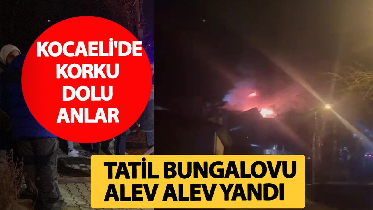Kartepe’de Bungalov Kül Oldu! Tatilciler Sokağa Döküldü