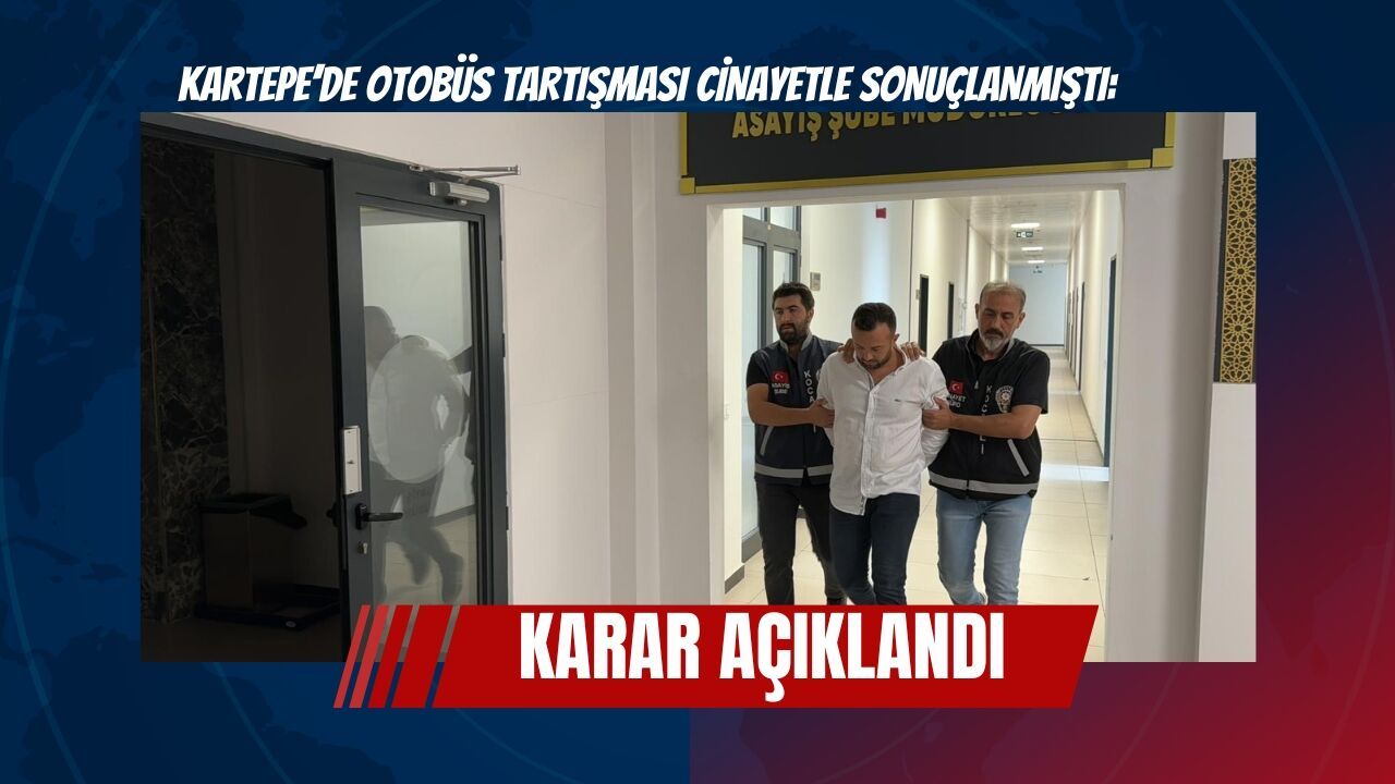 Kartepe’de otobüs tartışması cinayetle sonuçlanmıştı: Karar açıklandı