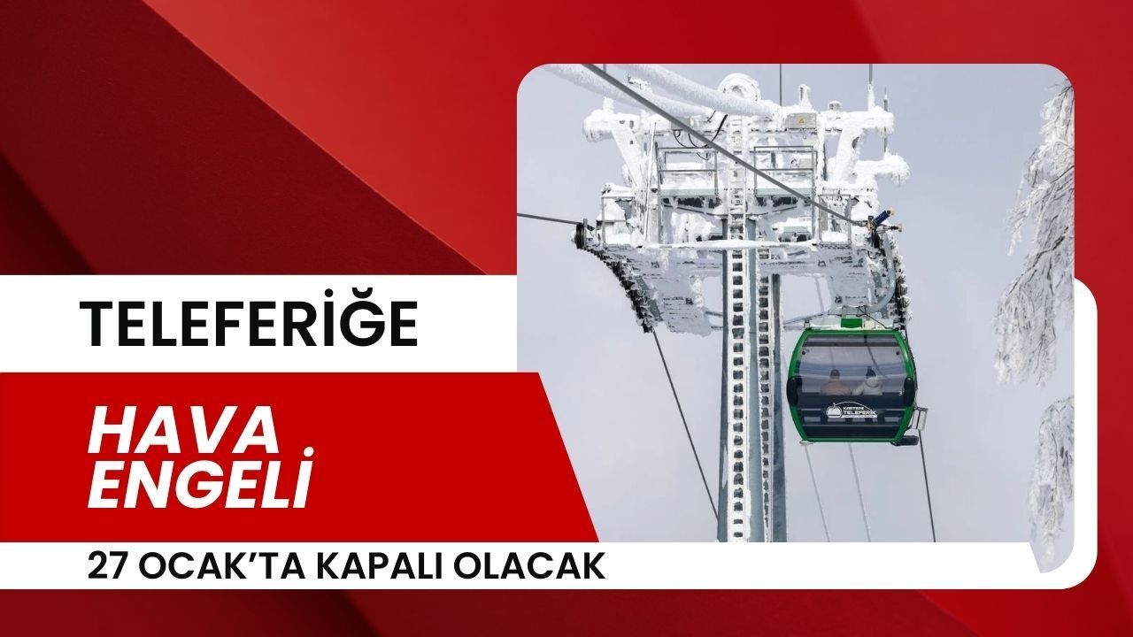 Olumsuz hava engeli: Kartepe Teleferik hattı 27 Ocak’ta kapalı