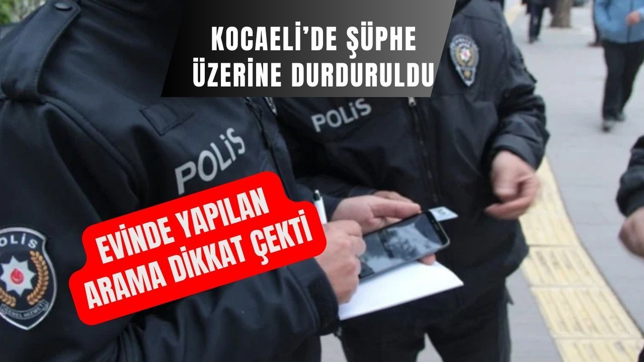 Kartepe’de Şüphe Üzerine Durduruldu: Olay Ev Aramasına Kadar Uzadı