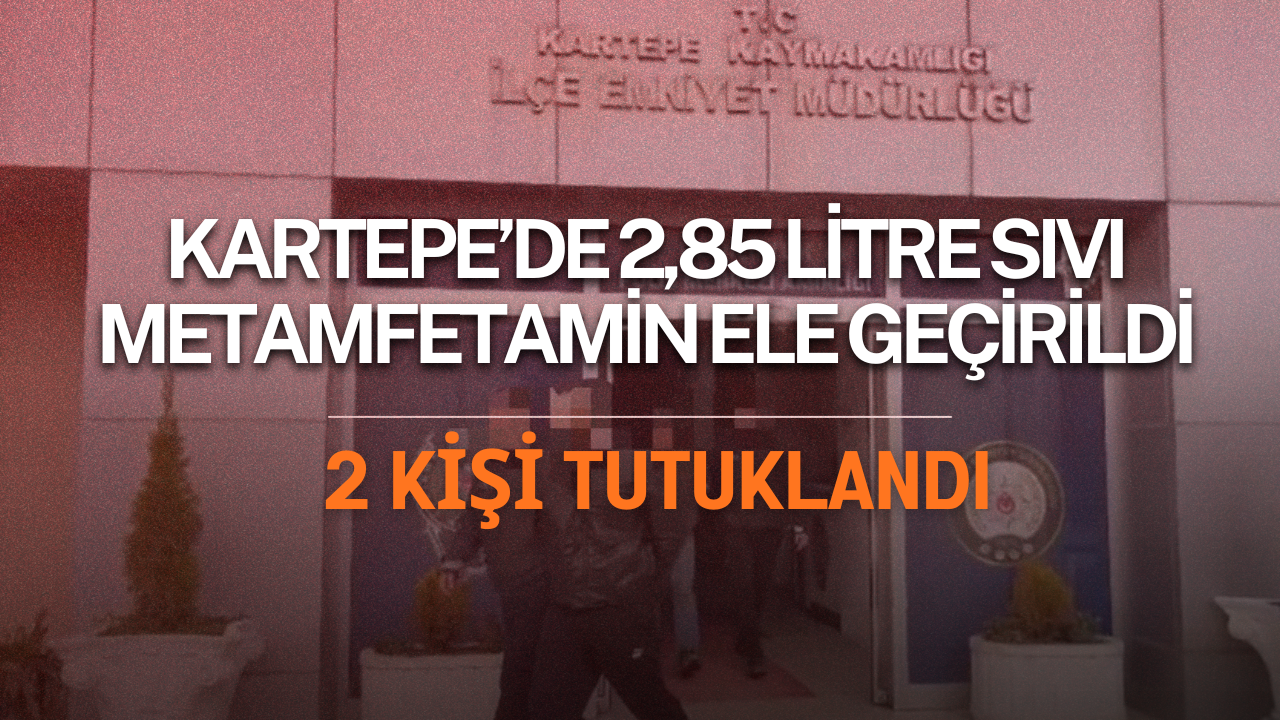 Kartepe’de 2,85 litre sıvı metamfetamin ele geçirildi: 2 kişi tutuklandı