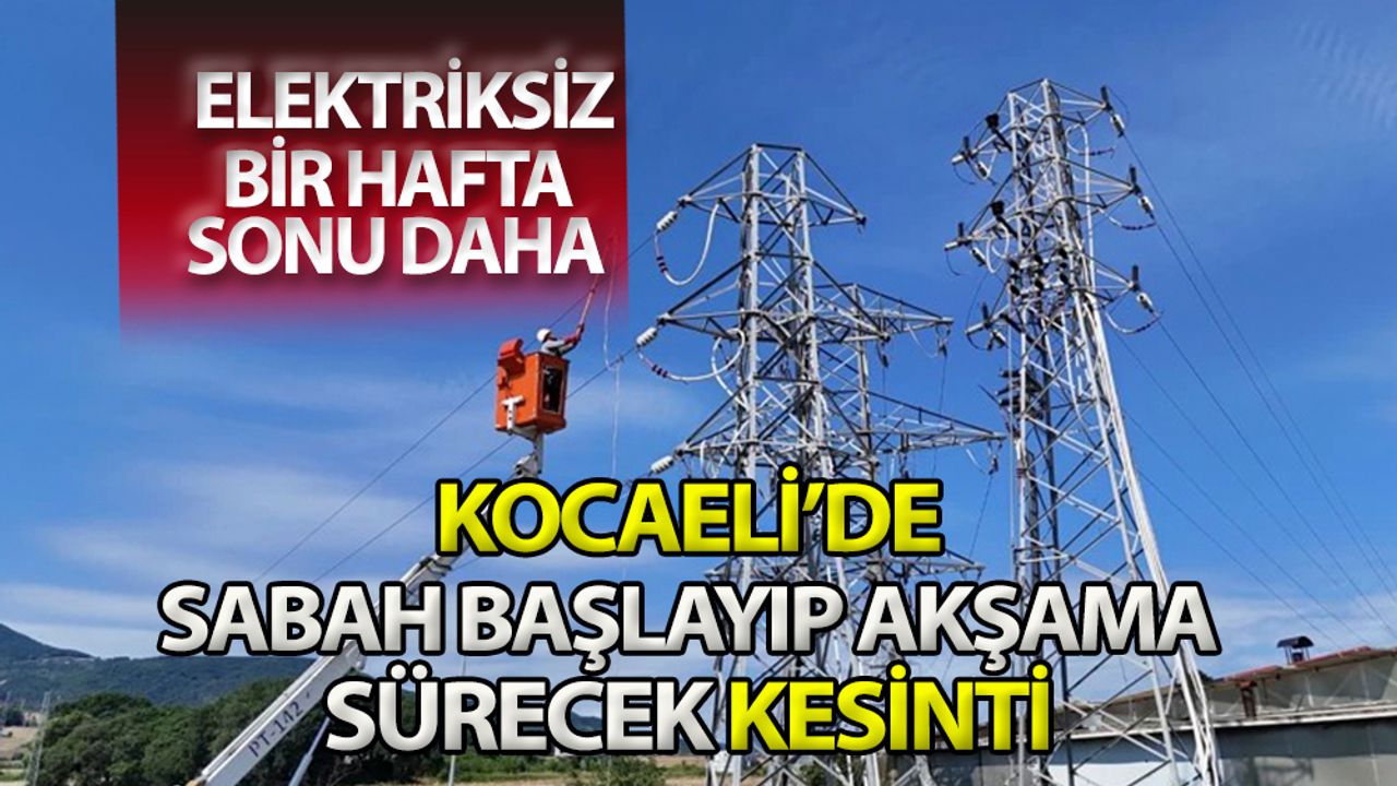 Kocaeli’de Bitmeyen Elektrik Çilesi: Bu İlçelerde 8 Saat Boyunca Işık Bile Yanmayacak