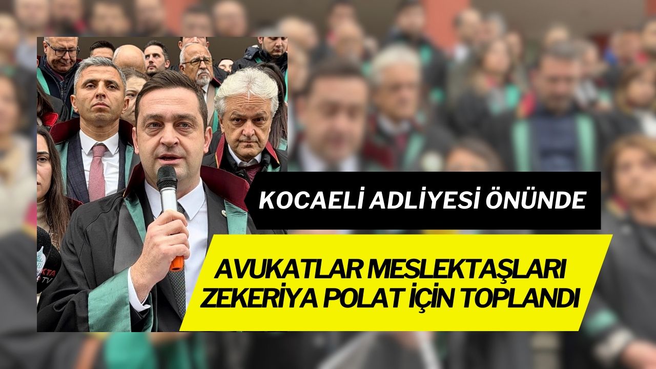 Kocaeli Adliyesi Önünde Avukatlar Meslektaşları Zekeriya Polat İçin Toplandı