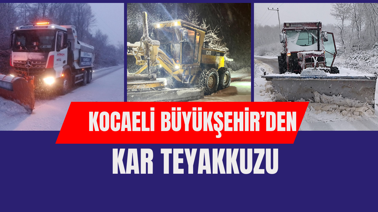 1.200 personel ve 354 araç-iş makinesi kar alarmına geçti; Kocaeli Büyükşehir’den kar teyakkuzu