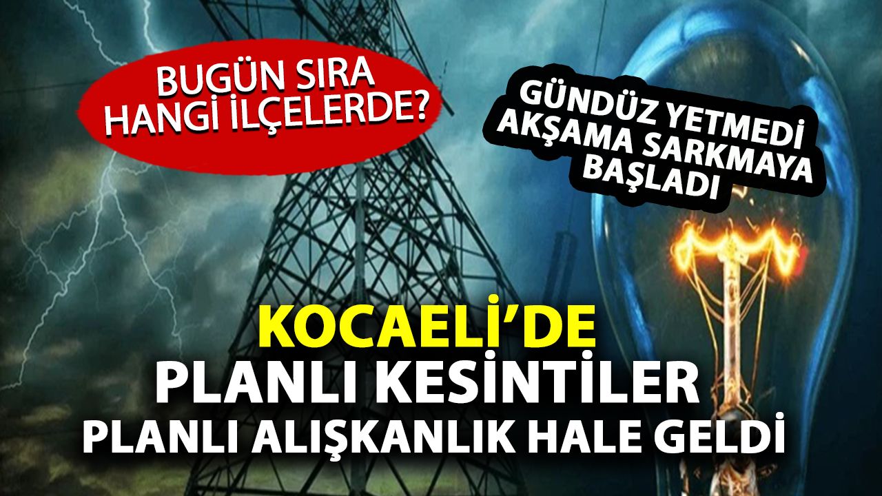Elektrik Kesintileri Saat Gibi İşliyor: Kocaeli’de Bugün 7 İlçe Birden Elektriksiz