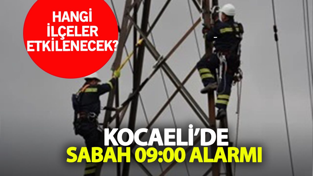 Sabah Başlayacak 8 Saat Sürecek: Kocaeli'de 7 İlçede Elektrik Kesintisi