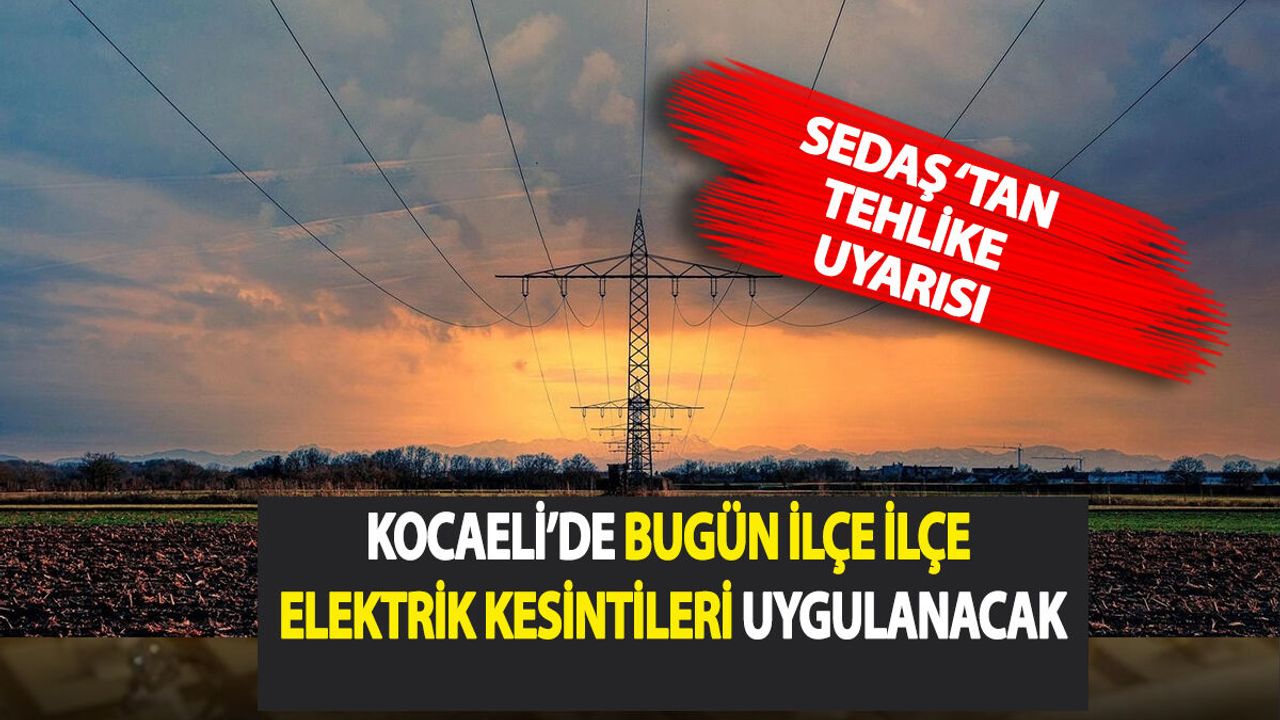 Kocaeli’de Birçok İlçede Uzun Süreli Elektrik Kesintisi: SEDAŞ Tehlikeye Karşı Uyardı