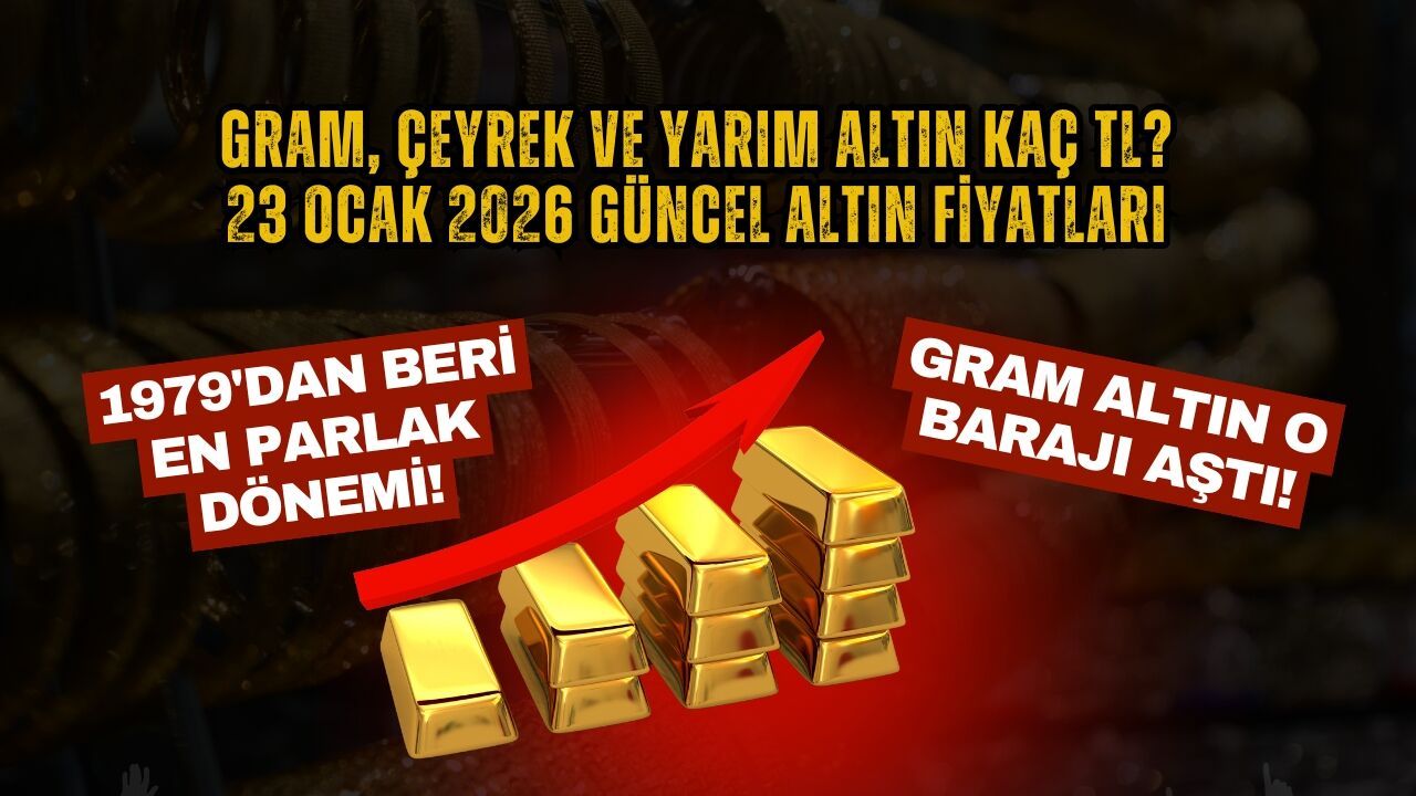 Gram, Çeyrek ve Yarım Altın Kaç TL? 23 Ocak 2026 Güncel Altın Fiyatları