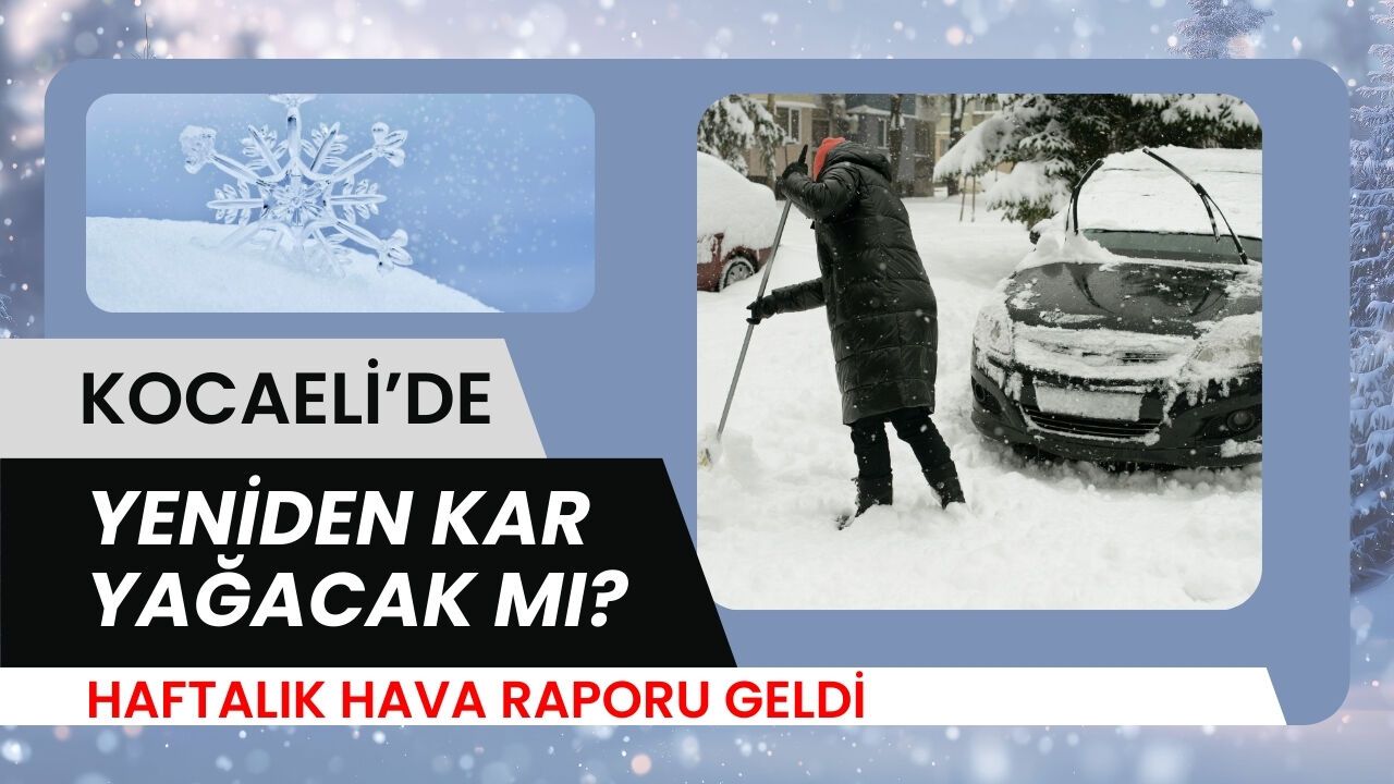 Kocaeli’de Yeniden Kar Yağacak Mı? Haftalık Hava Raporu Geldi