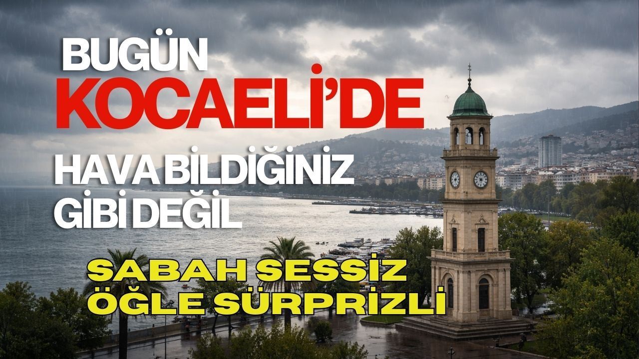 Kocaeli’de Bugün Hava Nasıl Olacak?