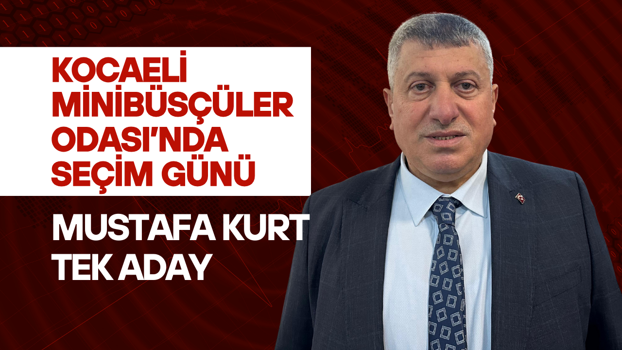 Kocaeli Minibüsçüler Odası’nda seçim günü: Mustafa Kurt tek aday