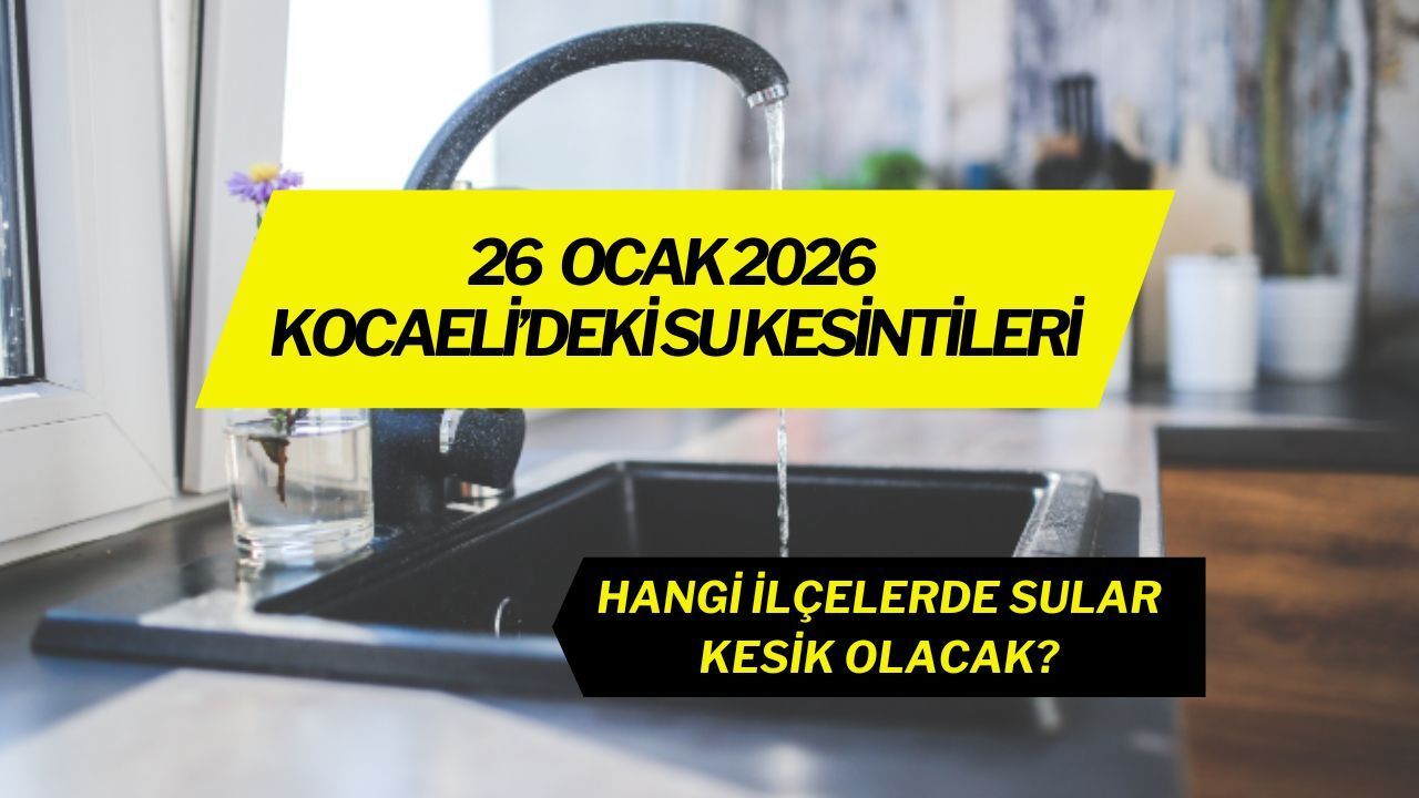 Kocaeli'de üç ilçede su kesintisi: Hangi ilçelerde su yok?