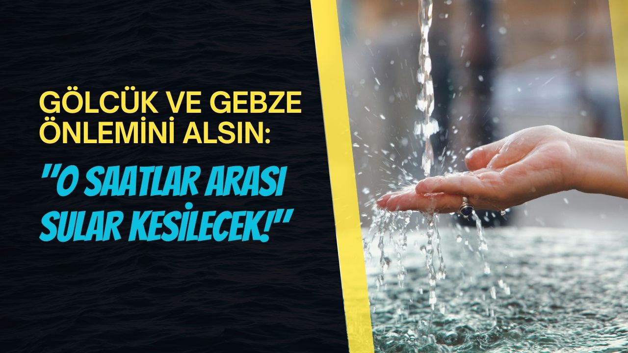 Gölcük ve Gebze önlemini alsın: O saatlar arası sular kesilecek!