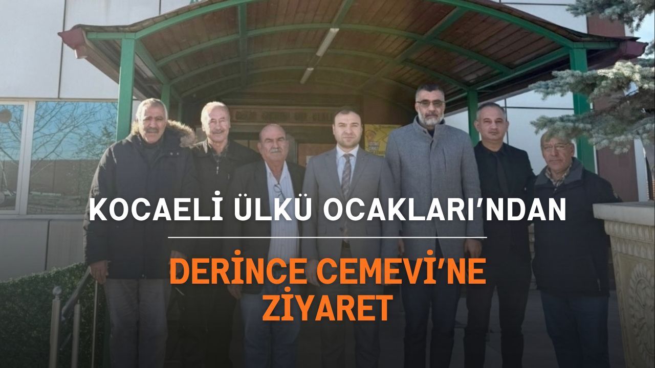 Kocaeli Ülkü Ocakları’ndan Derince Cemevi’ne Anlamlı Birlik Ziyareti